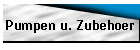 Pumpen u. Zubehr